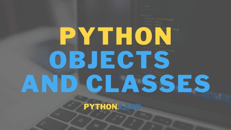 Classes And Objects In Python • Python Land Tutorial