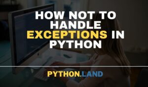 how not to handle exceptions in python