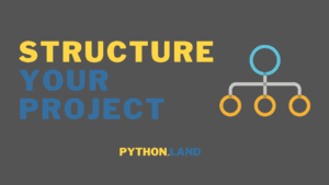 Structure Your Project: Modules And Packages • Python Land Tutorial